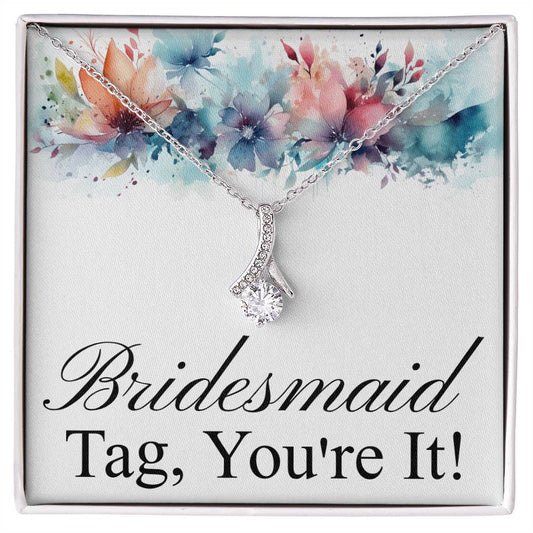 Bridesmaid... Tag, You're It!