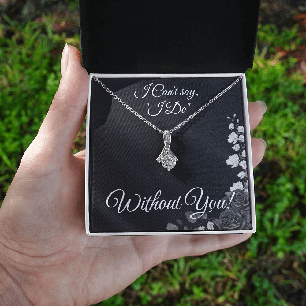 From Bride to Bridesmaids necklace: "I Can't Say I do Without You!" Alluring Beauty, Floral Card