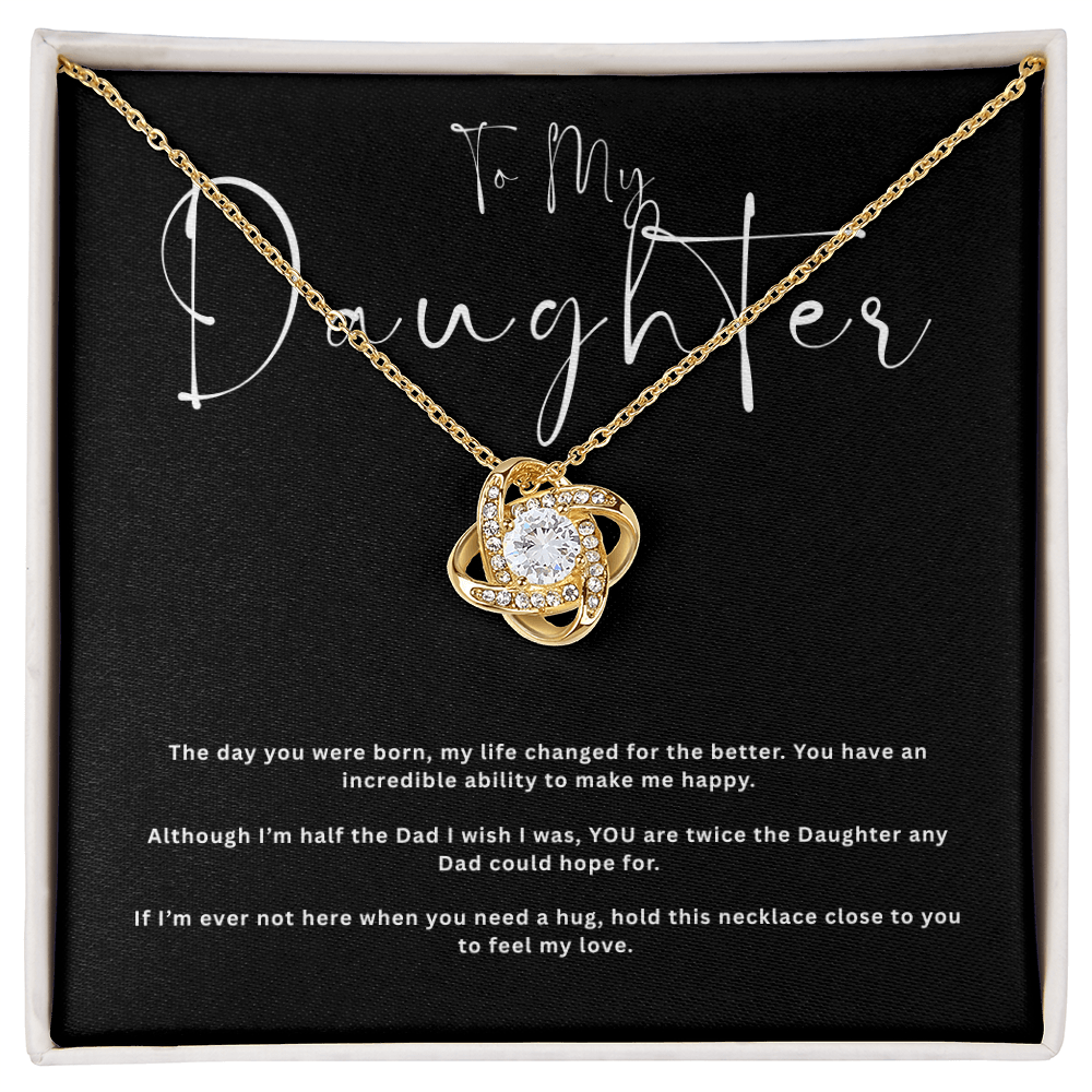 To My Daughter... You changed my life for the Better