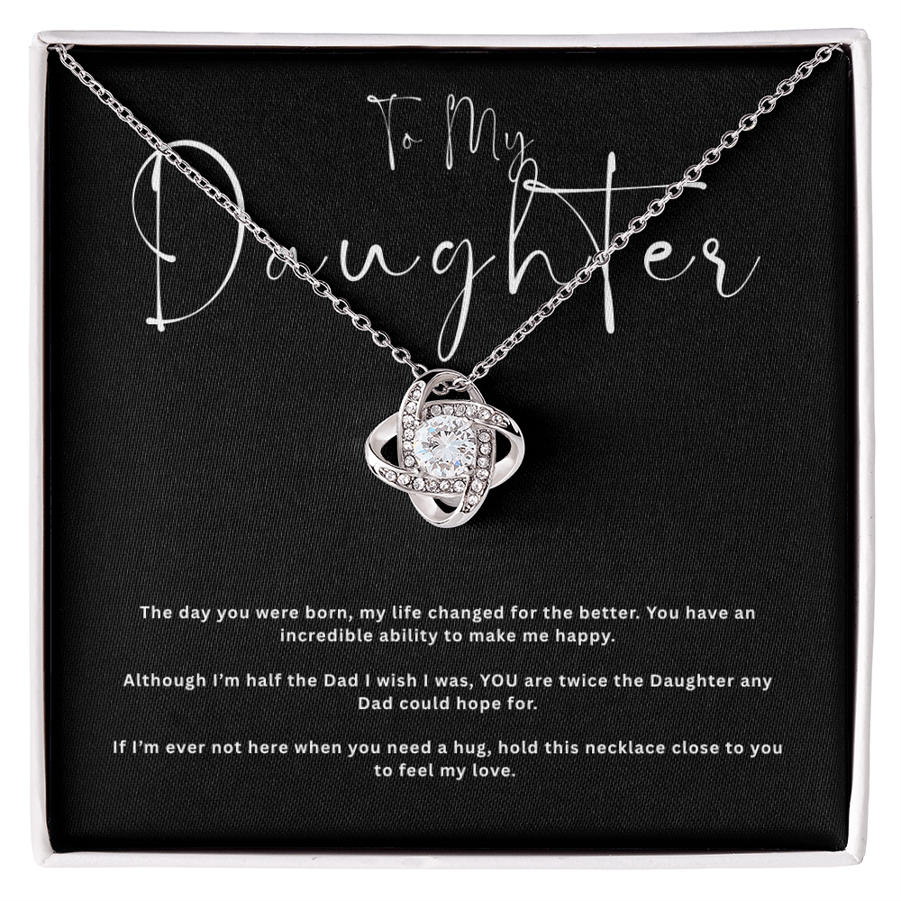 To My Daughter... You changed my life for the Better