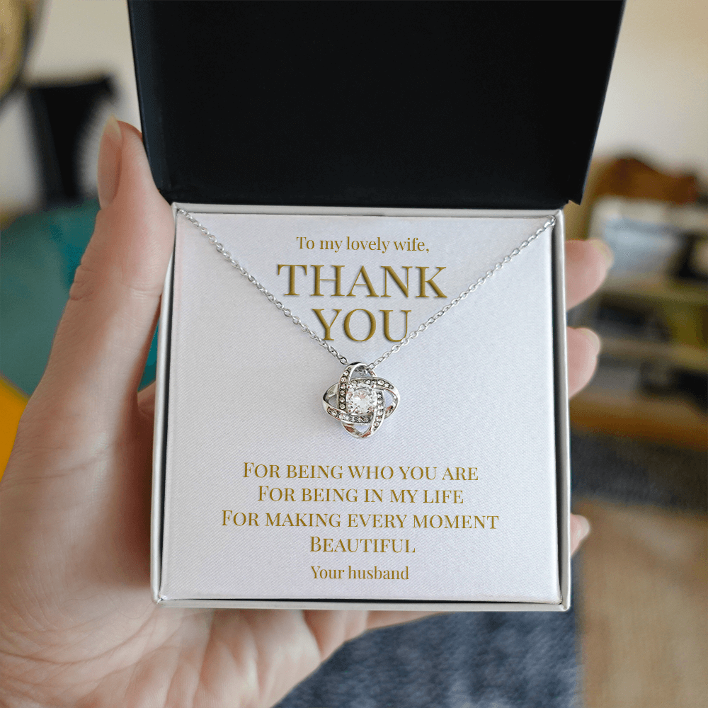 Perfect gift for your Wife, necklace with message card: Thank you for being you (Love Knot variation)