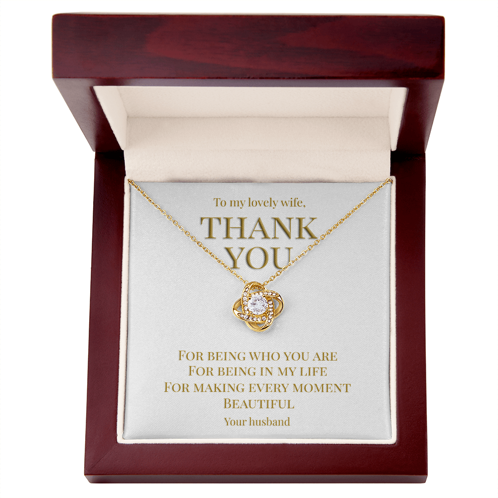 Perfect gift for your Wife, necklace with message card: Thank you for being you (Love Knot variation)