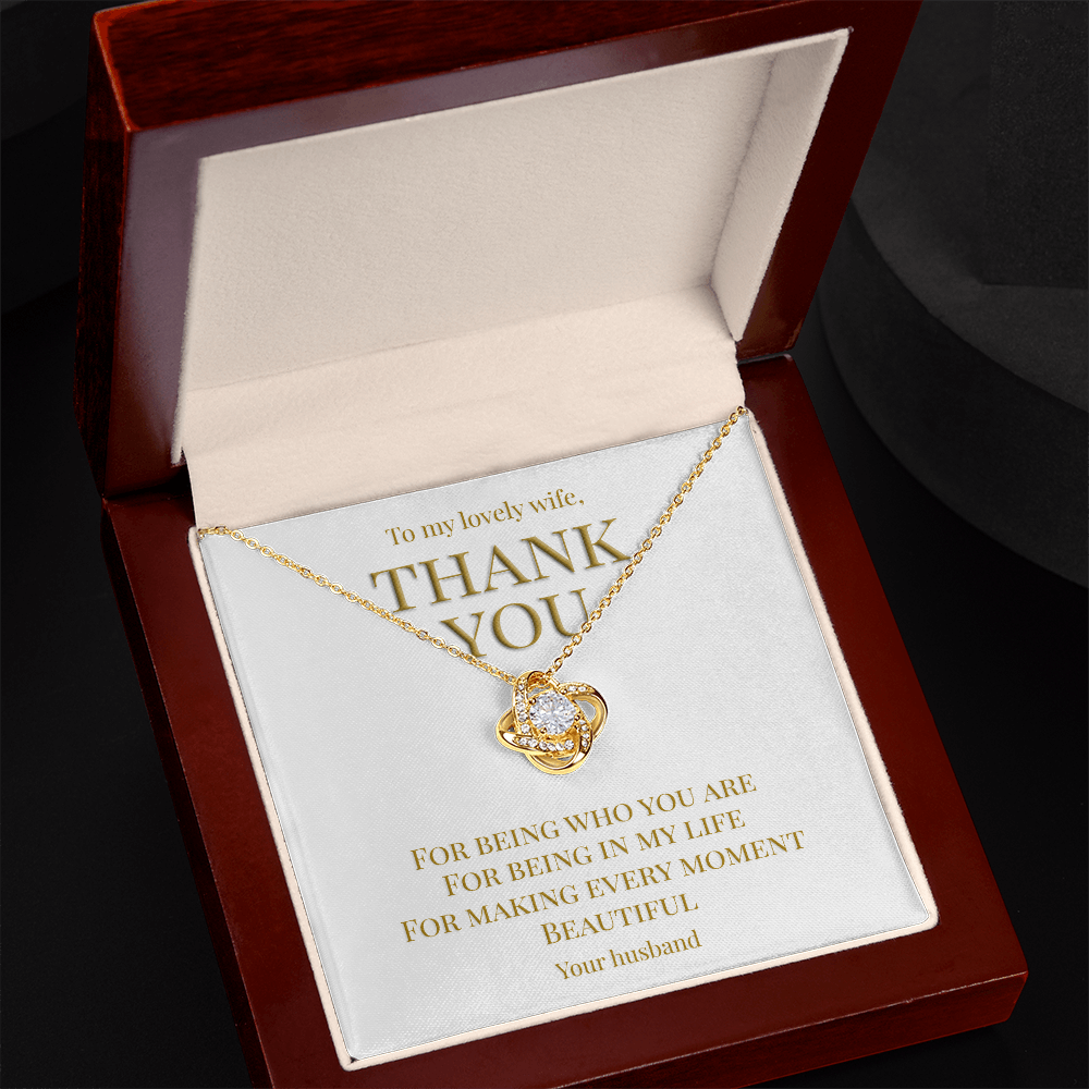 Perfect gift for your Wife, necklace with message card: Thank you for being you (Love Knot variation)