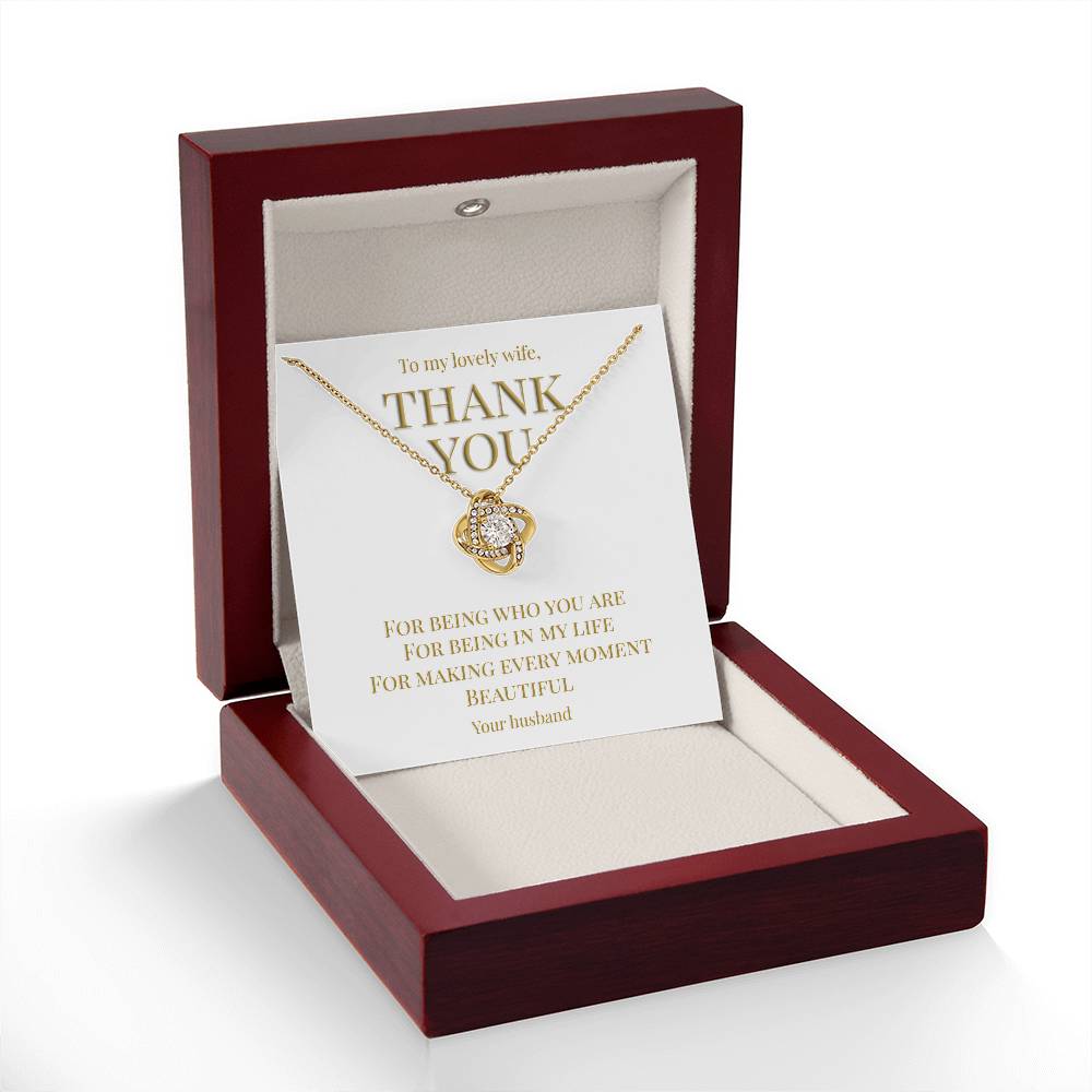 Perfect gift for your Wife, necklace with message card: Thank you for being you (Love Knot variation)