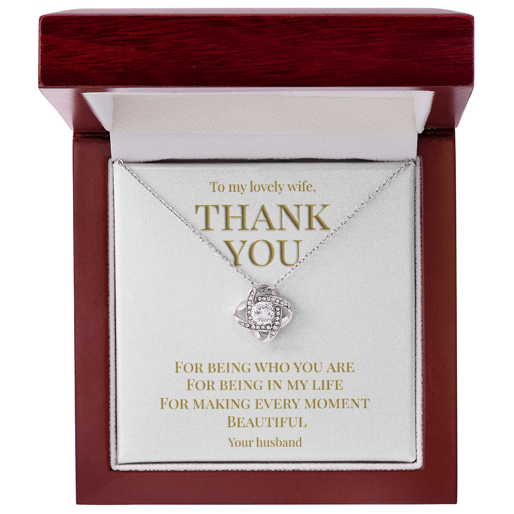Perfect gift for your Wife, necklace with message card: Thank you for being you (Love Knot variation)