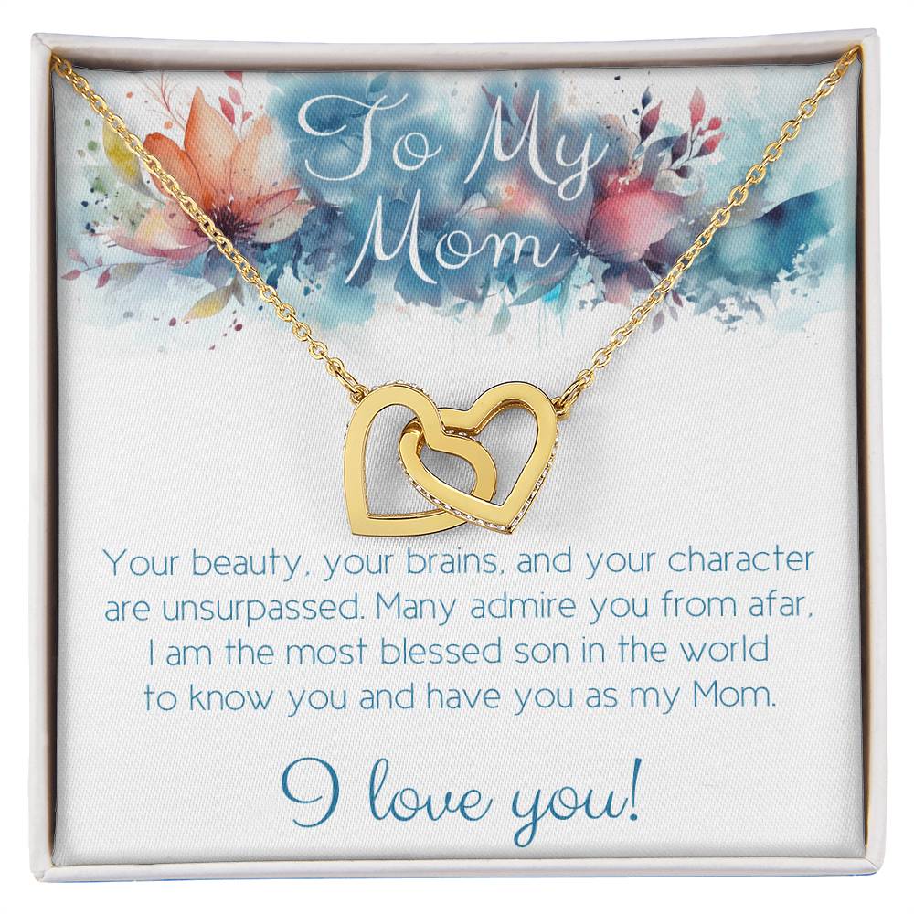 From Son to Mom: your beauty, brains, and character!