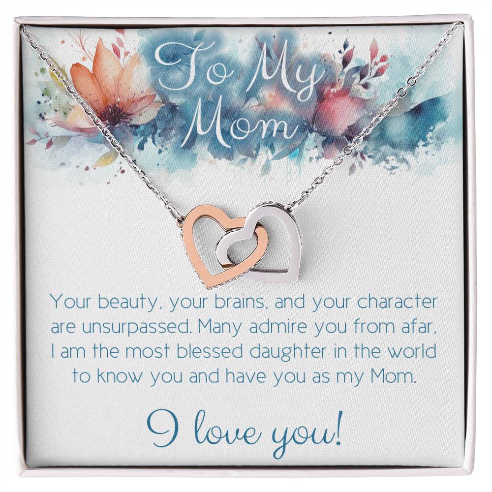 For MOM, with her Beauty, Brains, and Character!