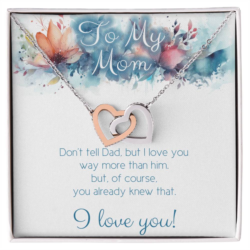 To Mom: Don't tell Dad, but I love you More! Humorous gift idea