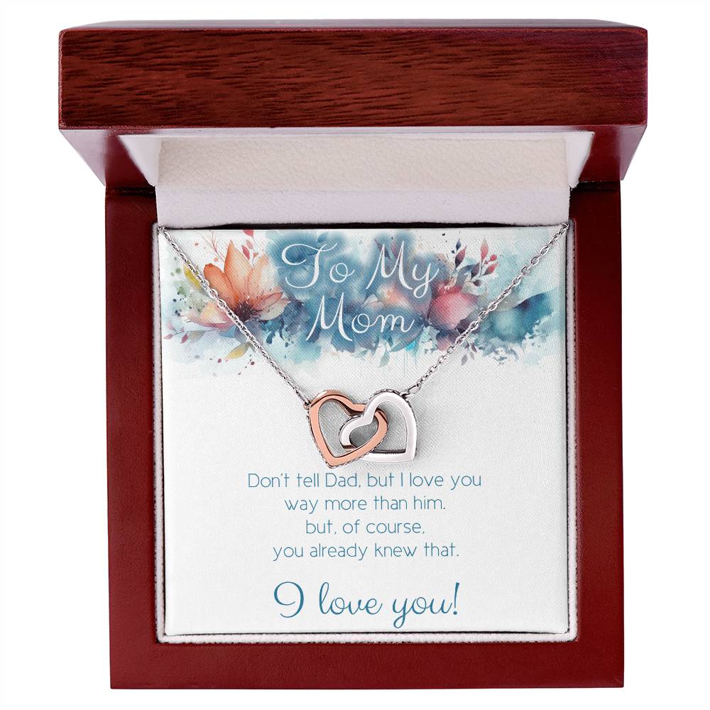 To Mom: Don't tell Dad, but I love you More! Humorous gift idea