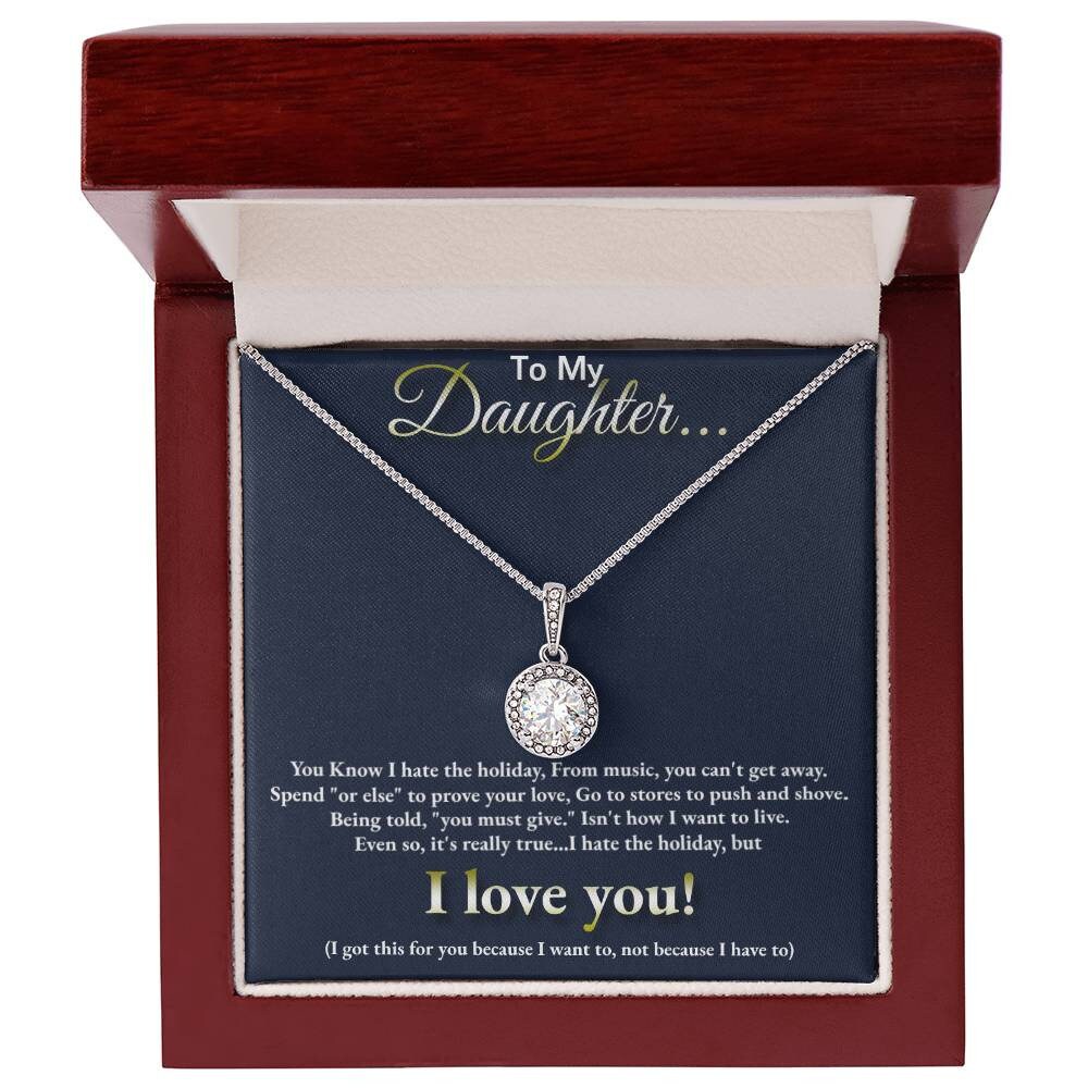 To My Daughter... I hate the holidays, but I LOVE YOU! Eternal Hope pendant