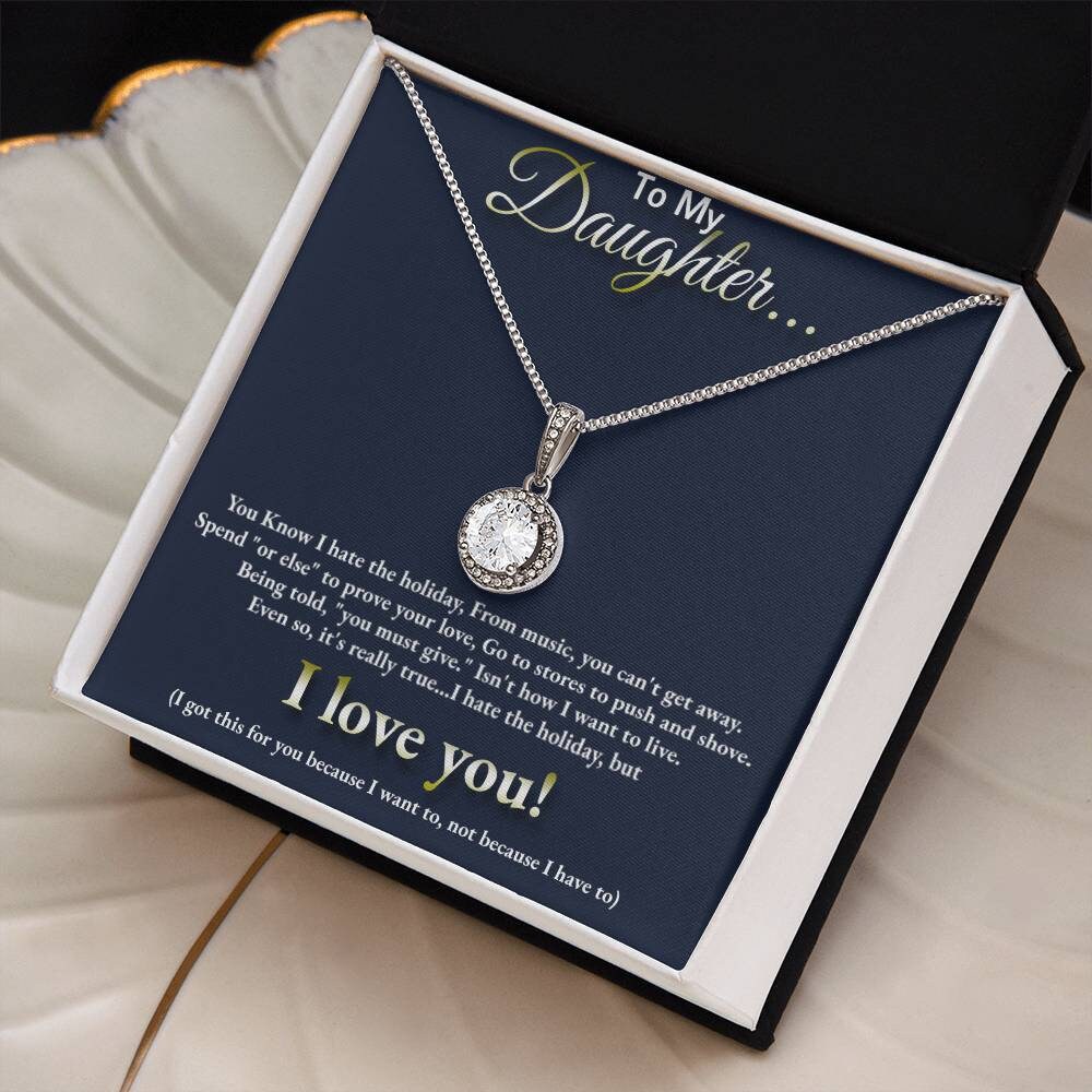 To My Daughter... I hate the holidays, but I LOVE YOU! Eternal Hope pendant