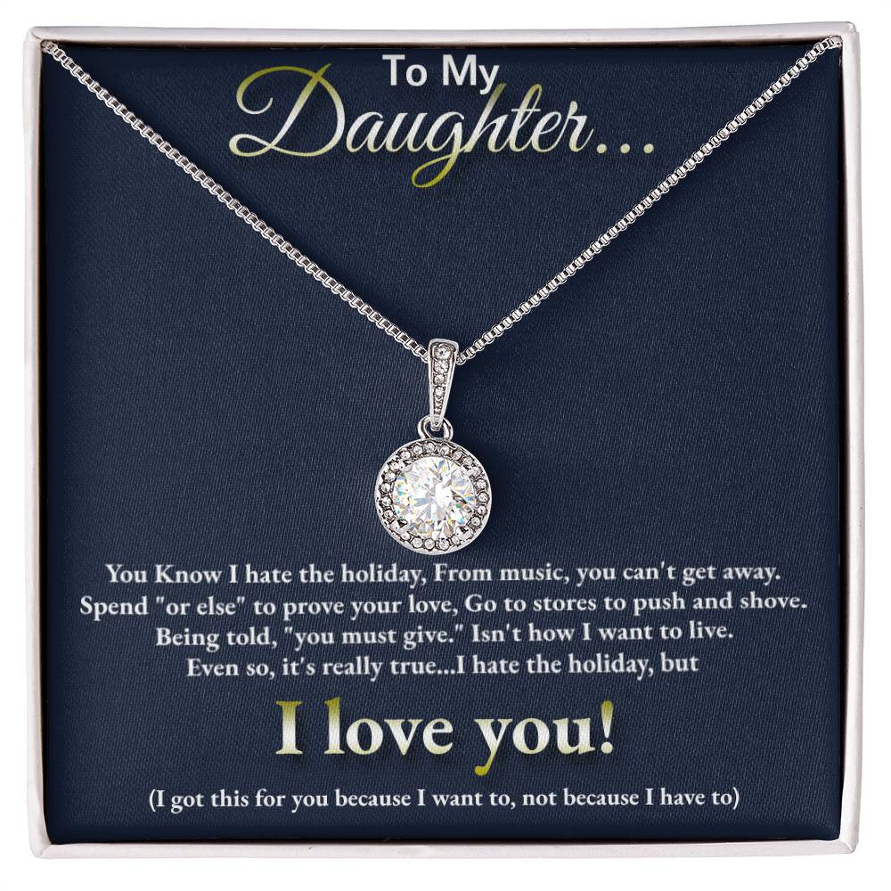 To My Daughter... I hate the holidays, but I LOVE YOU! Eternal Hope pendant