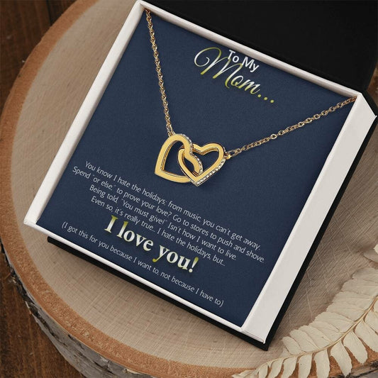 To My MOM... I hate the holidays, but I LOVE YOU!