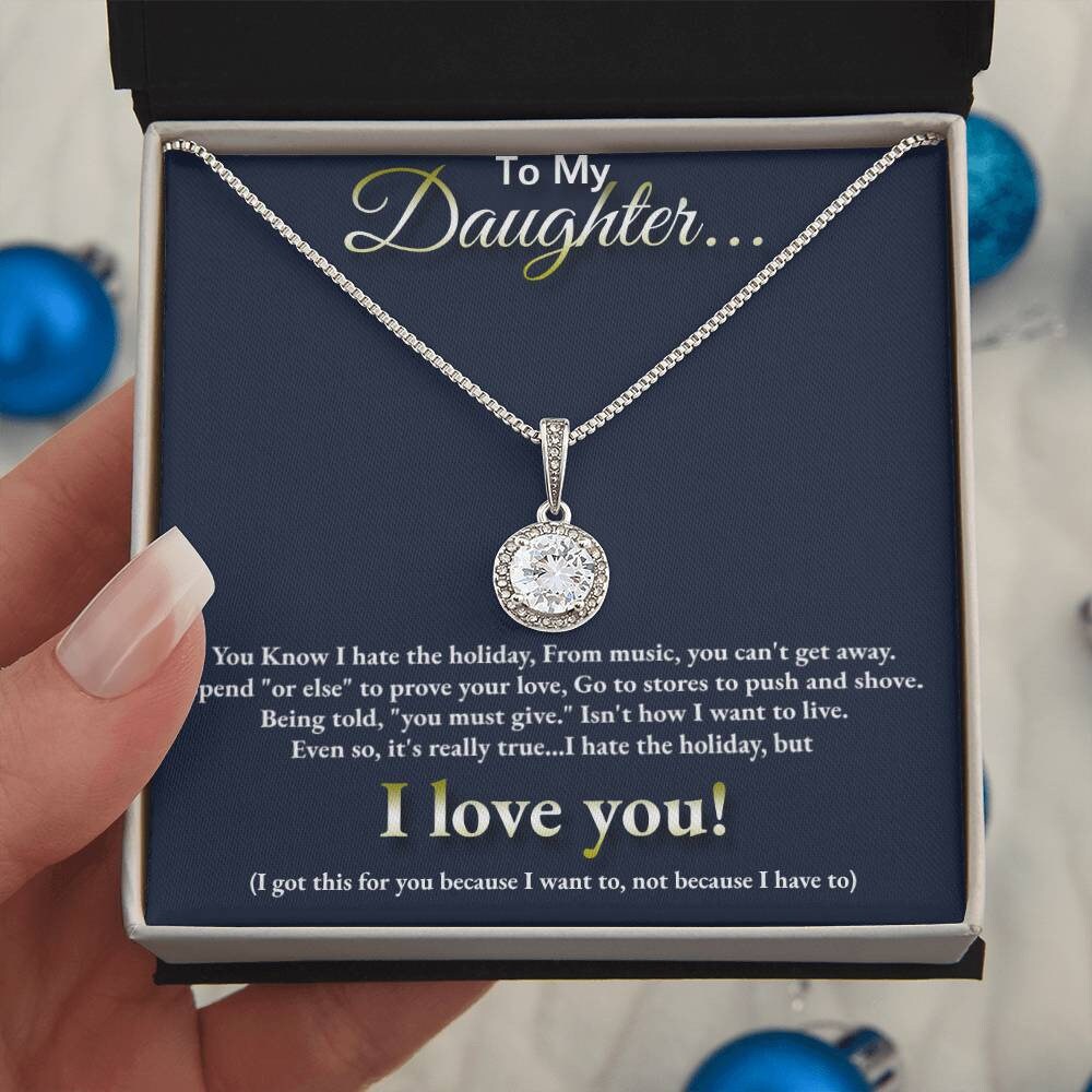 To My Daughter... I hate the holidays, but I LOVE YOU! Eternal Hope pendant