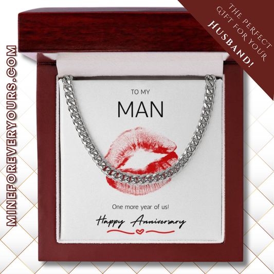 To my Man One more year of us! Happy Anniversary Cuban link
